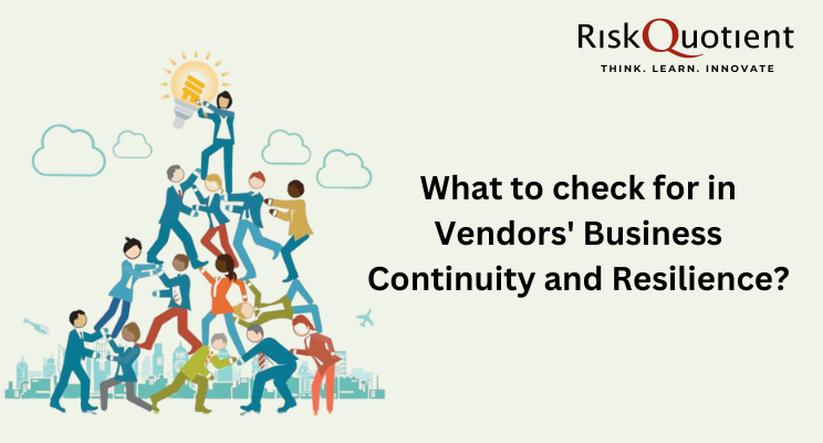 What to check for in Vendors' Business Continuity and Resilience?